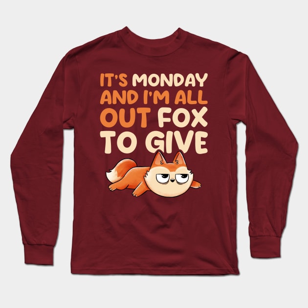 Its Monday And Im All Out Of Fox To Give - Cute Funny Animal Gift Long Sleeve T-Shirt by eduely